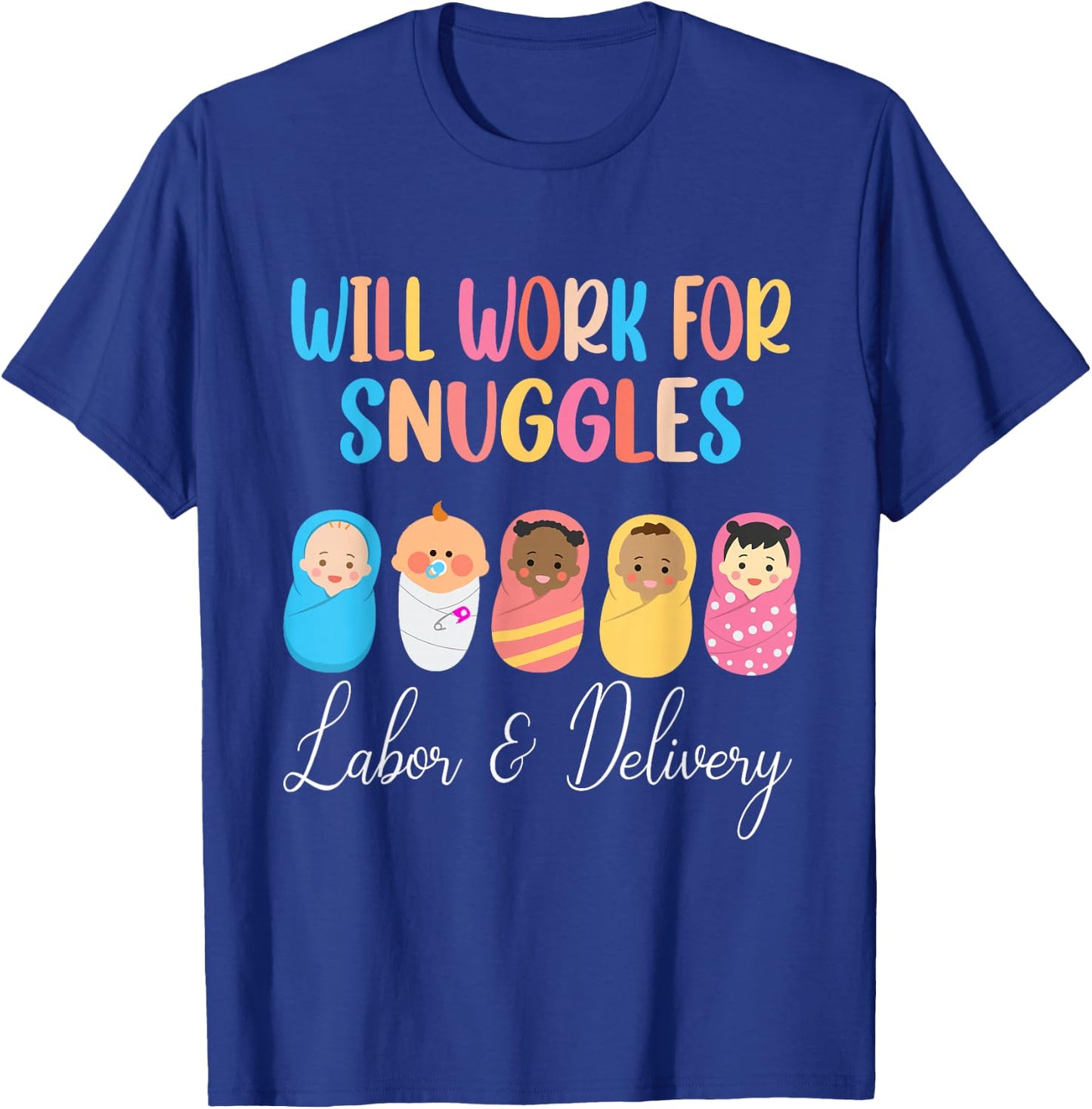Will Work For Snuggles Labor & Delivery Nurse Baby T-Shirt - T-Shirt | Royal