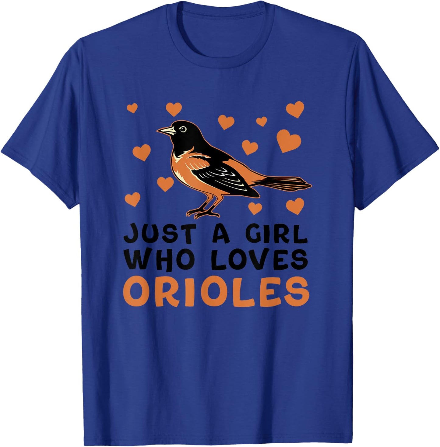Just A Girl Who Loves Orioles Birds Oriole Lovers T-Shirt - T-Shirt | Royal