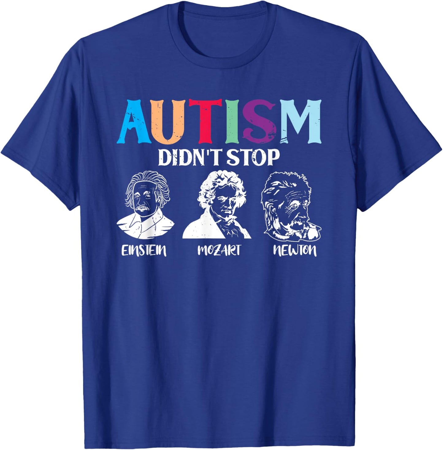 Autism Didn't Stop Famous People Autism Awareness T-Shirt - T-Shirt | Royal