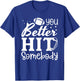 You Better Hit Somebody Funny Matching Family Football Lover T-Shirt - T-Shirt | Royal