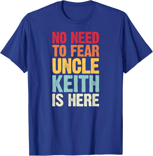 No Need To Fear Uncle Keith Is Here Personalized Name Uncle T-Shirt - T-Shirt | Royal