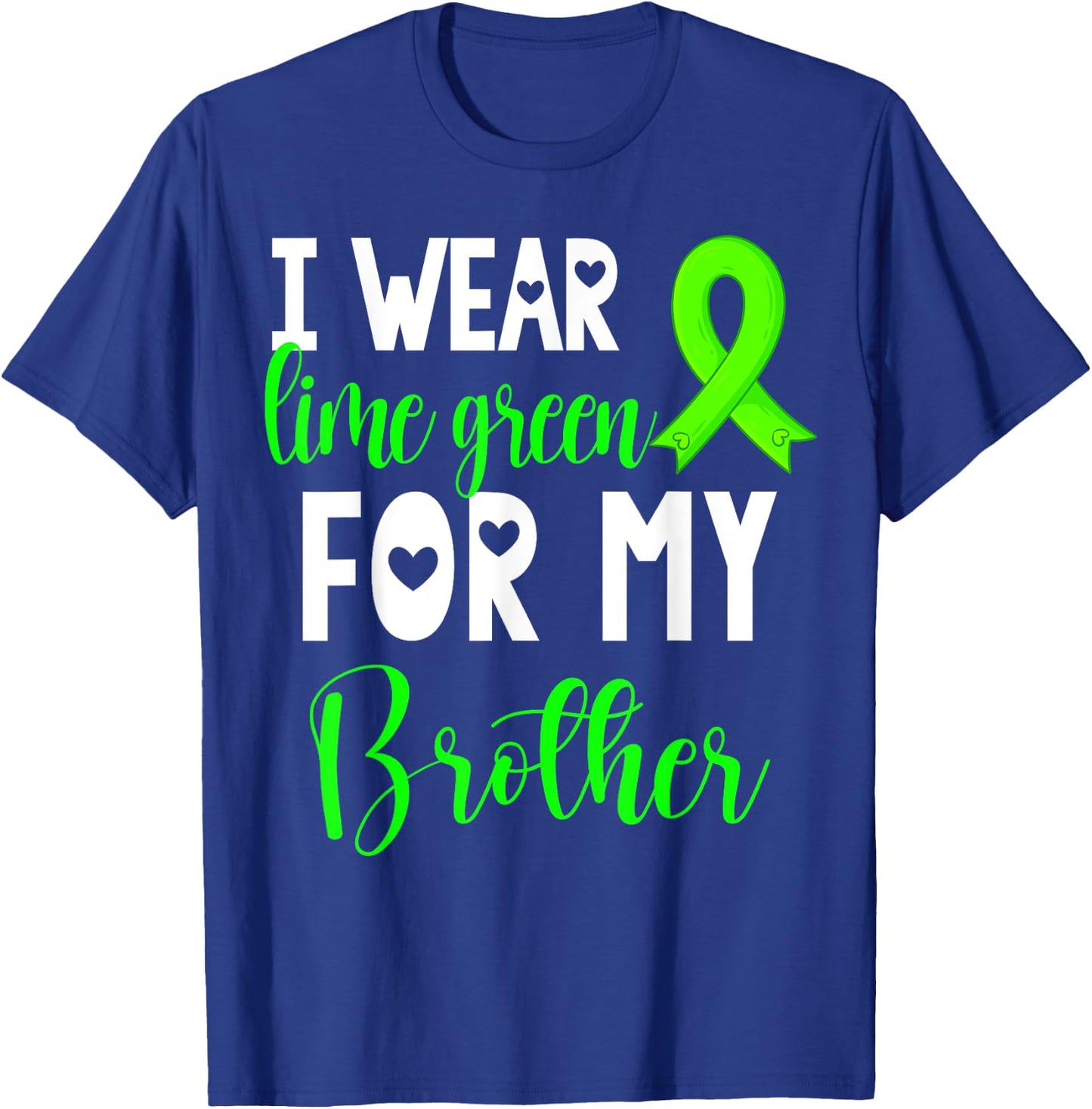 I Wear Lime Green For My Brother Non-Hodgkin Lymphoma Cancer T-Shirt - T-Shirt | Royal