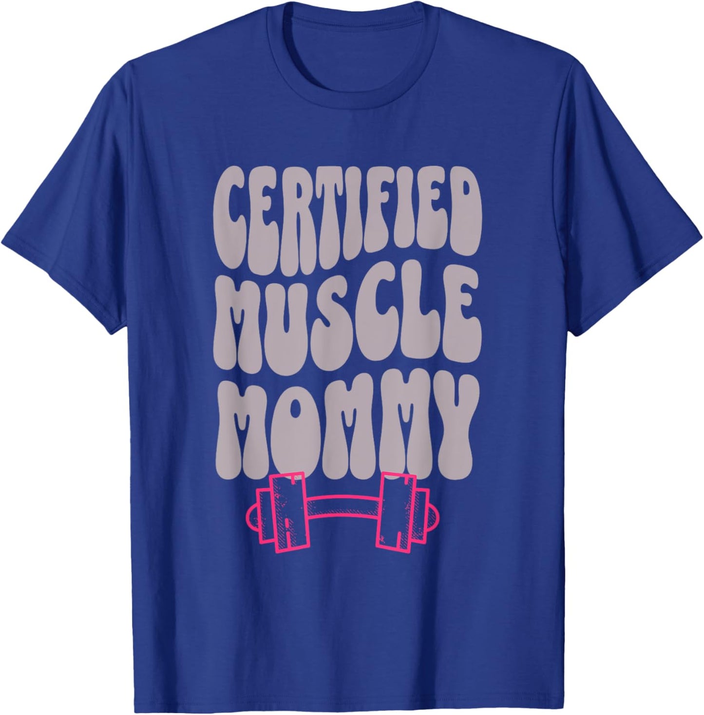 Certified Muscle Mommy Cover Gym Fitness Pump T-Shirt - T-Shirt | Royal
