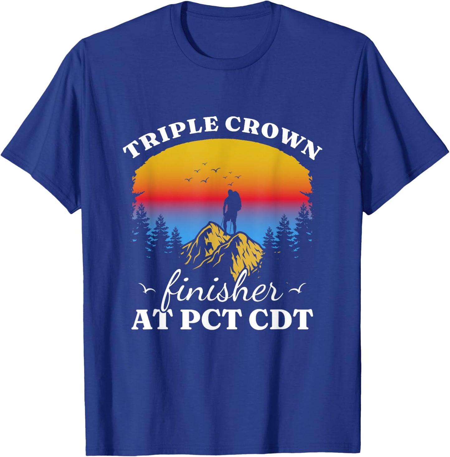 Triple Crowns of Hiking Finisher Hiker AT PCT CDT T-Shirt - T-Shirt | Royal