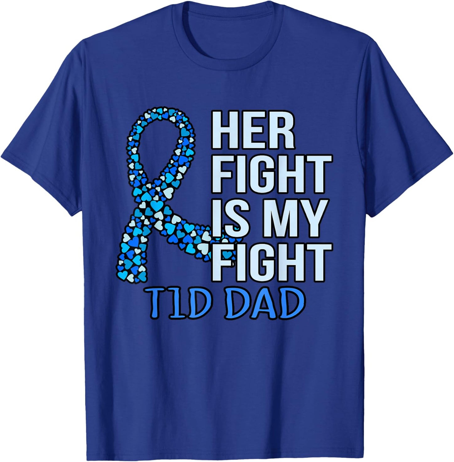 Her Fight Is My Fight T1D Dad Diabetes Awareness Graphic T-Shirt - T-Shirt | Royal