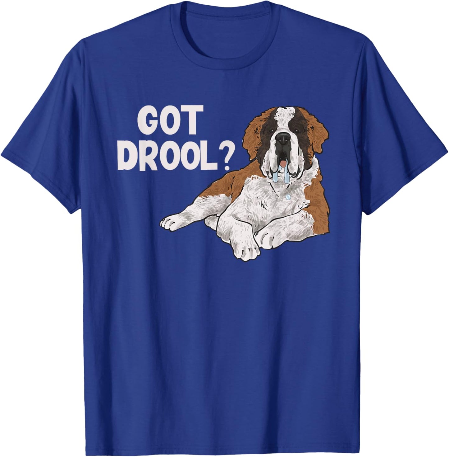 Got Drool Saint Bernard Dog St. Bernard Men Women T-Shirt - T-Shirt | Royal