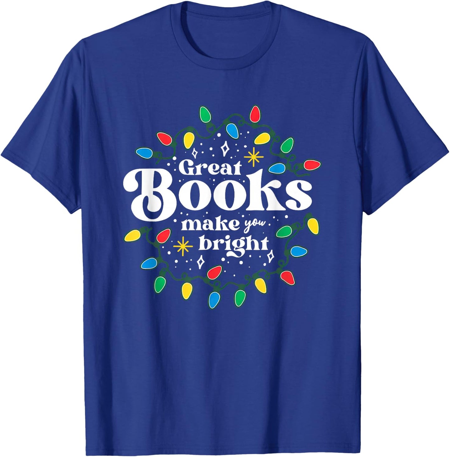 Great Books Make You Bright Christmas Lights T-Shirt - T-Shirt | Royal