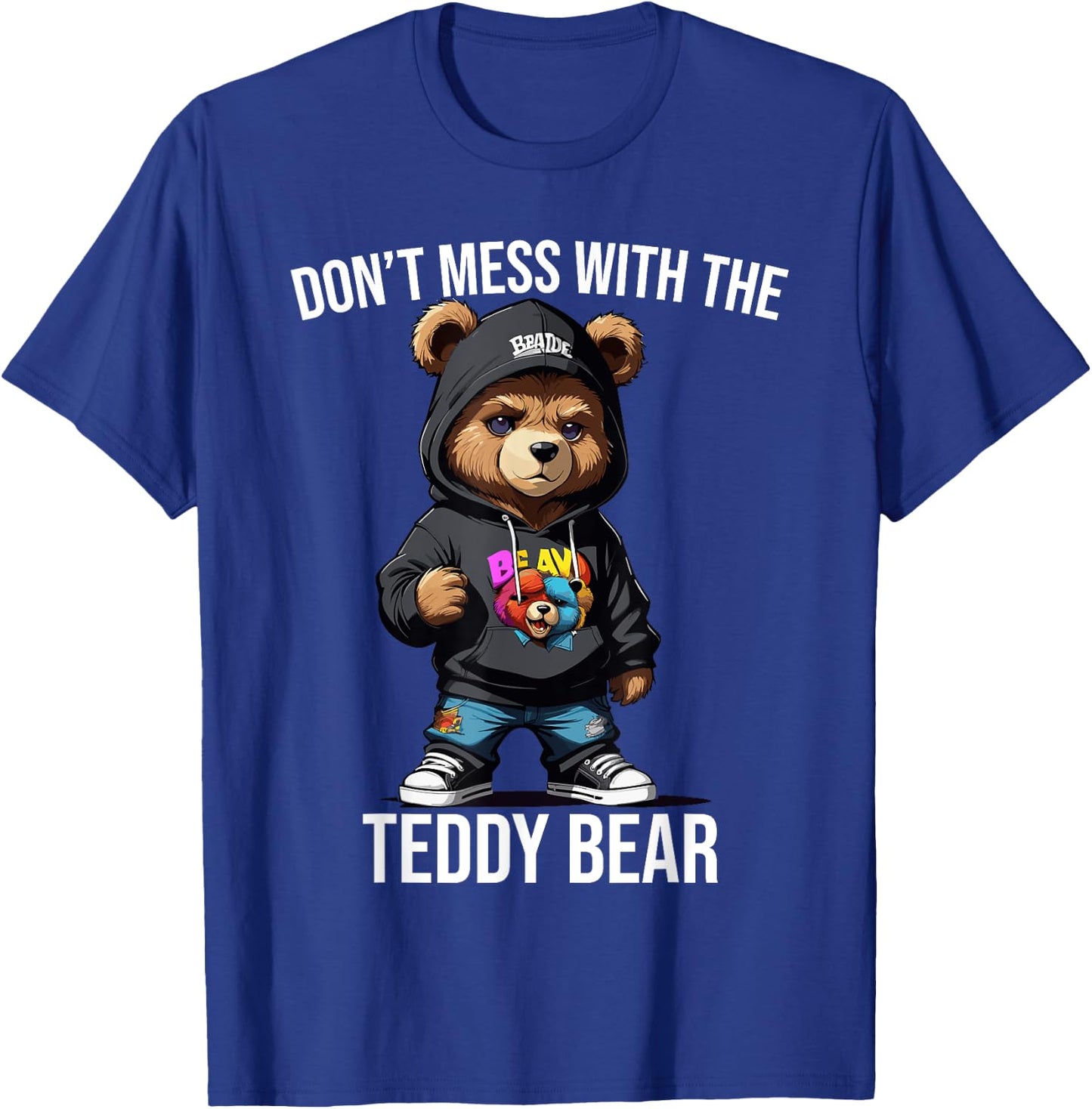 Don't Mess With The Teddy Bear Gangster Street Hip Hop T-Shirt - T-Shirt | Royal