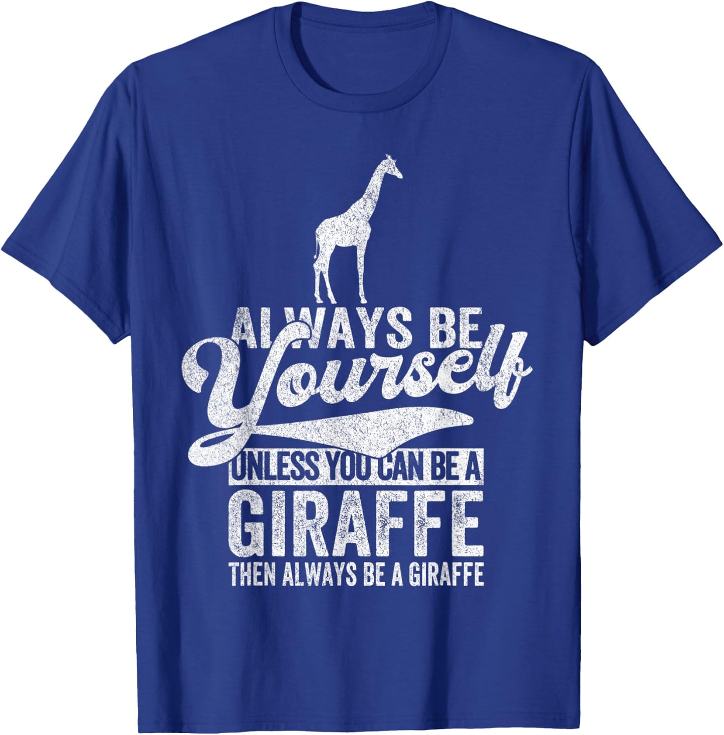 Always Be A Giraffe Lover Funny Giraffe Quote Retro T-Shirt - T-Shirt | Royal
