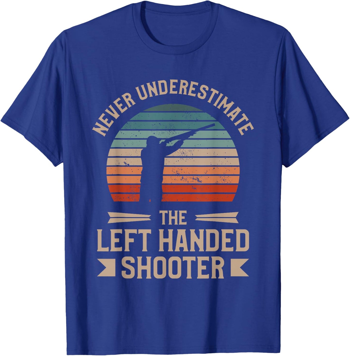 Never Underestimate The Left Handed Shooter Skeet Shooting T-Shirt - T-Shirt | Royal