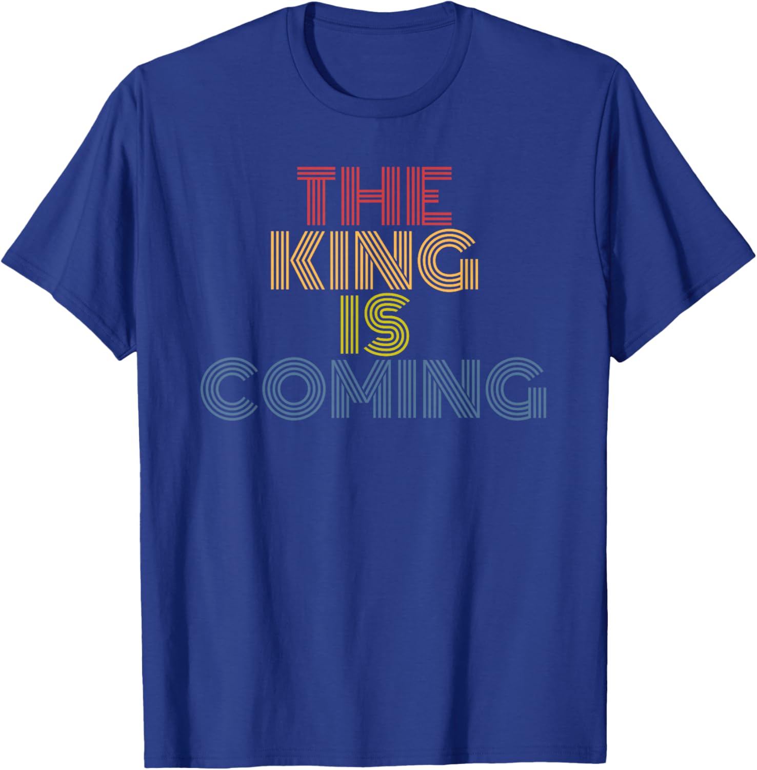 The King Is Coming Retro Rainbow Christian Faith Quote T-Shirt - T-Shirt | Royal