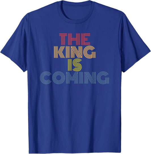 The King Is Coming Retro Rainbow Christian Faith Quote T-Shirt - T-Shirt | Royal