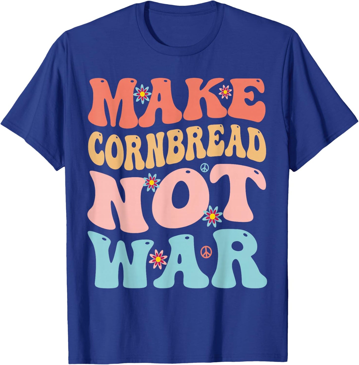 Make Cornbread Not War Funny Groovy Peace Cooking Baking T-Shirt - T-Shirt | Royal