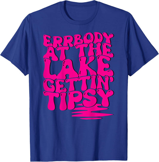 Errbody At The Lake Gettin' Tipsy Lake Life Summer Trendy Men Women T-Shirt - T-Shirt | Royal