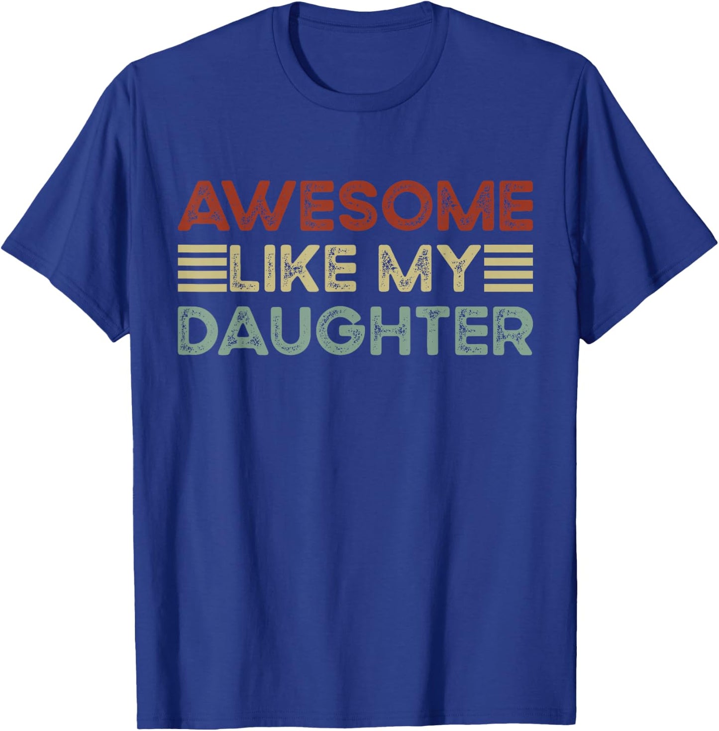 Funny Parents' Day Quote Awesome Like My Daughter Cool Dad T-Shirt - T-Shirt | Royal