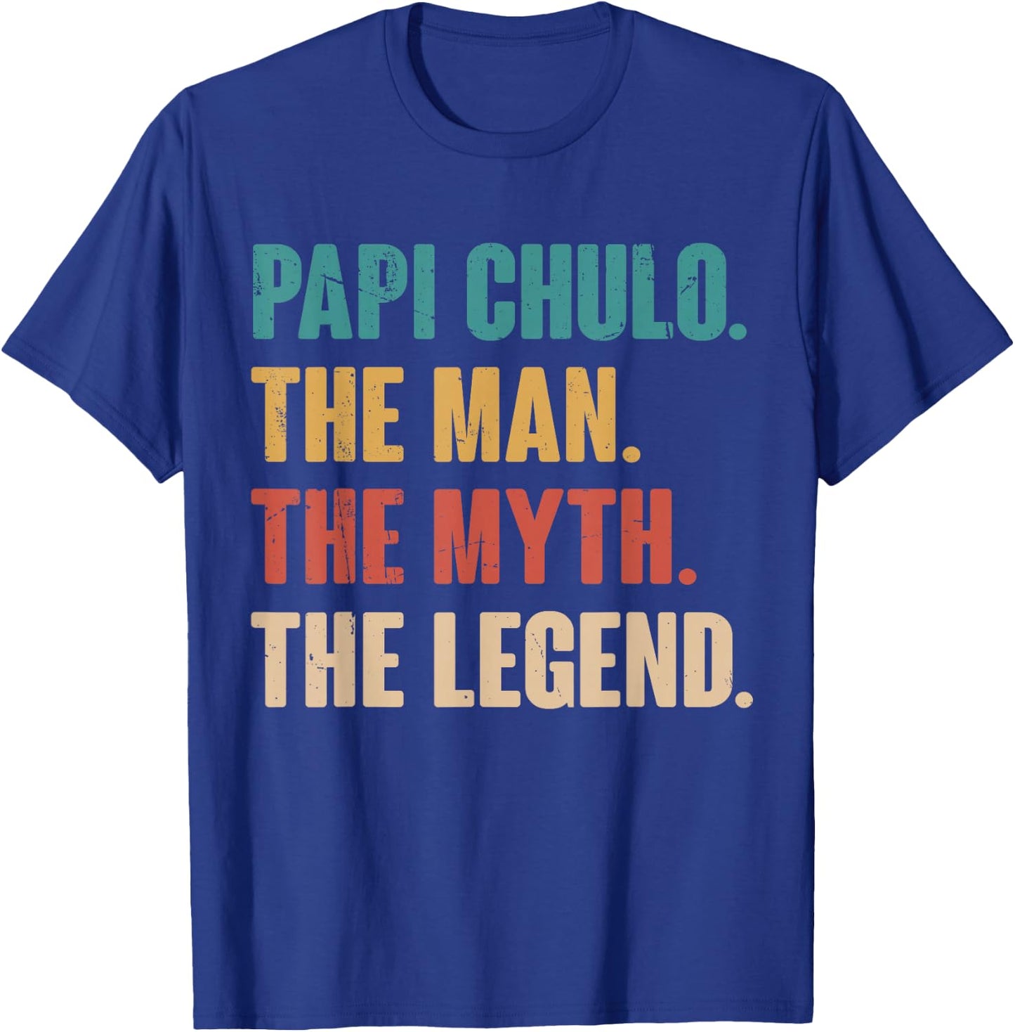 Papi Chulo The Man The Myth The Legend Gift Papi Chulo T-Shirt - T-Shirt | Royal