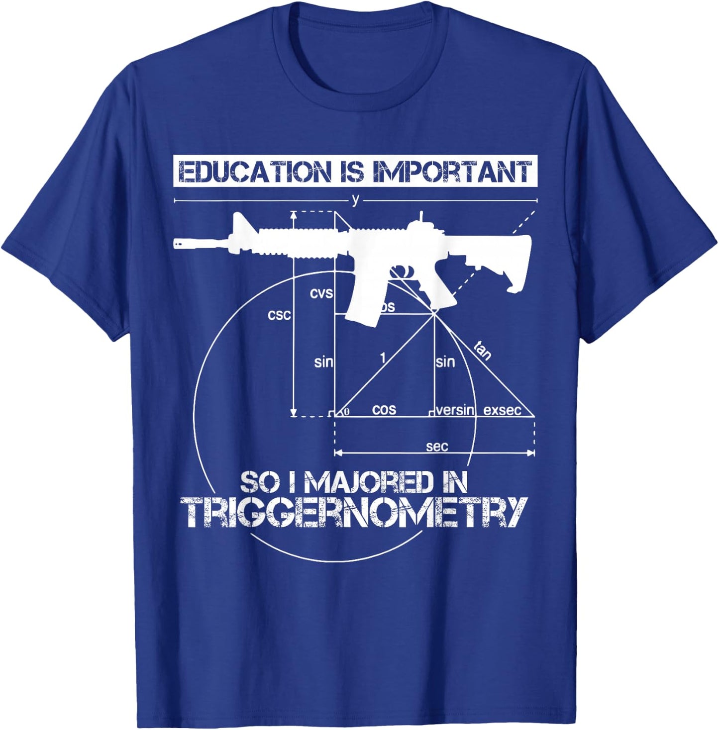 Education Is Important So I Majored In Triggernometry T-Shirt - T-Shirt | Royal