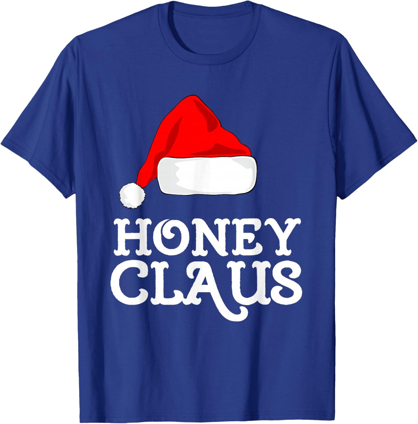 Honey Claus Christmas Santa's Hat Pajama Family Xmas T-Shirt - T-Shirt | Royal