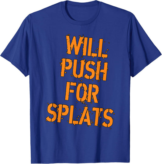 Will Push For Orange Splats Fitness Points Theory Cute Gym T-Shirt - T-Shirt | Royal