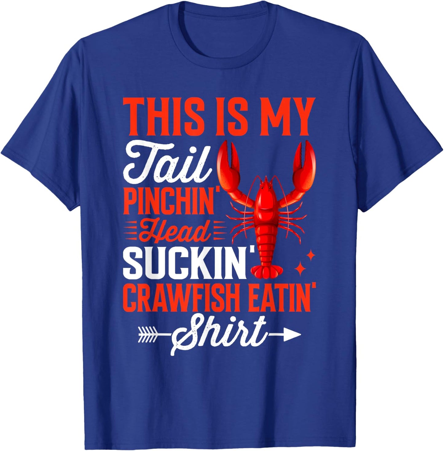 This Is My Tail Pinchin’ Head Suckin’ Crawfish Eatin’ T-Shirt - T-Shirt | Royal