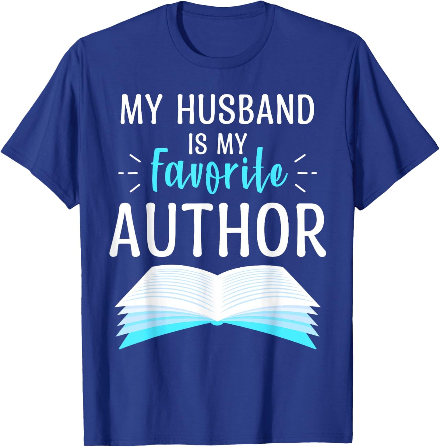 My Husband Is My Favorite Author Proud Dad Book Journalist T-Shirt - T-Shirt | Royal