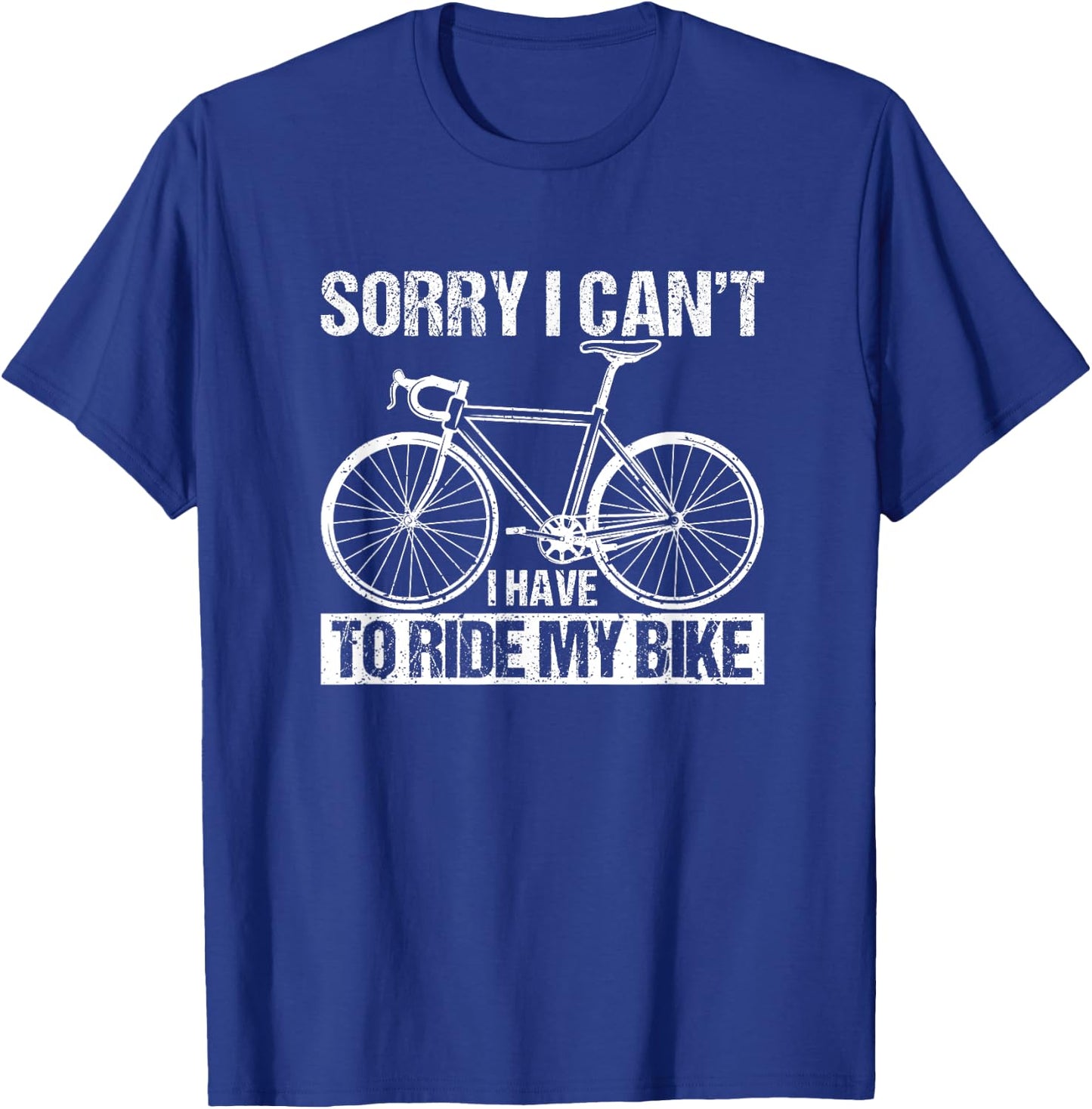 Rider Funny Cycling Sorry I Can't I Have To Ride My Bike T-Shirt - T-Shirt | Royal