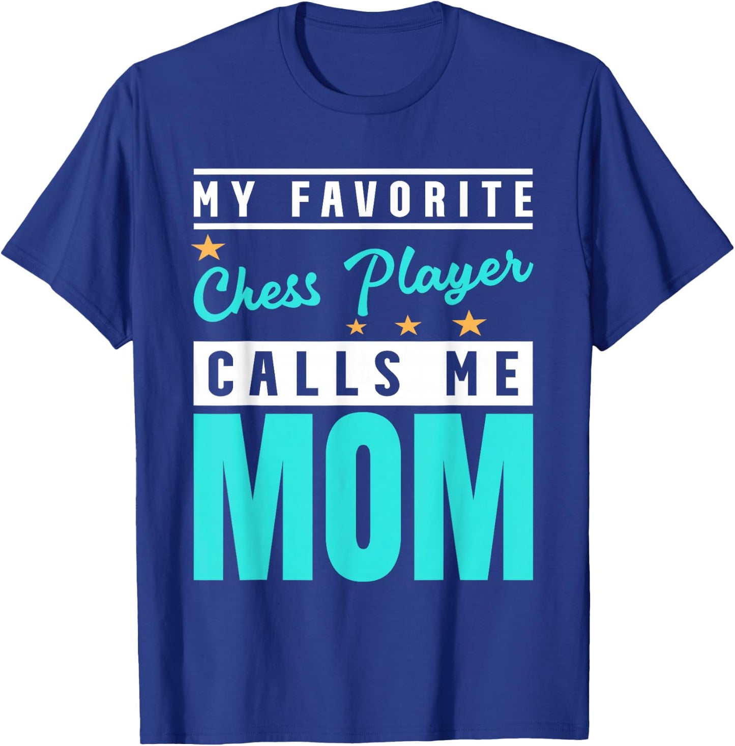 My Favorite Chess Player Calls Me Mom, Chess Player Mom T-Shirt - T-Shirt | Royal