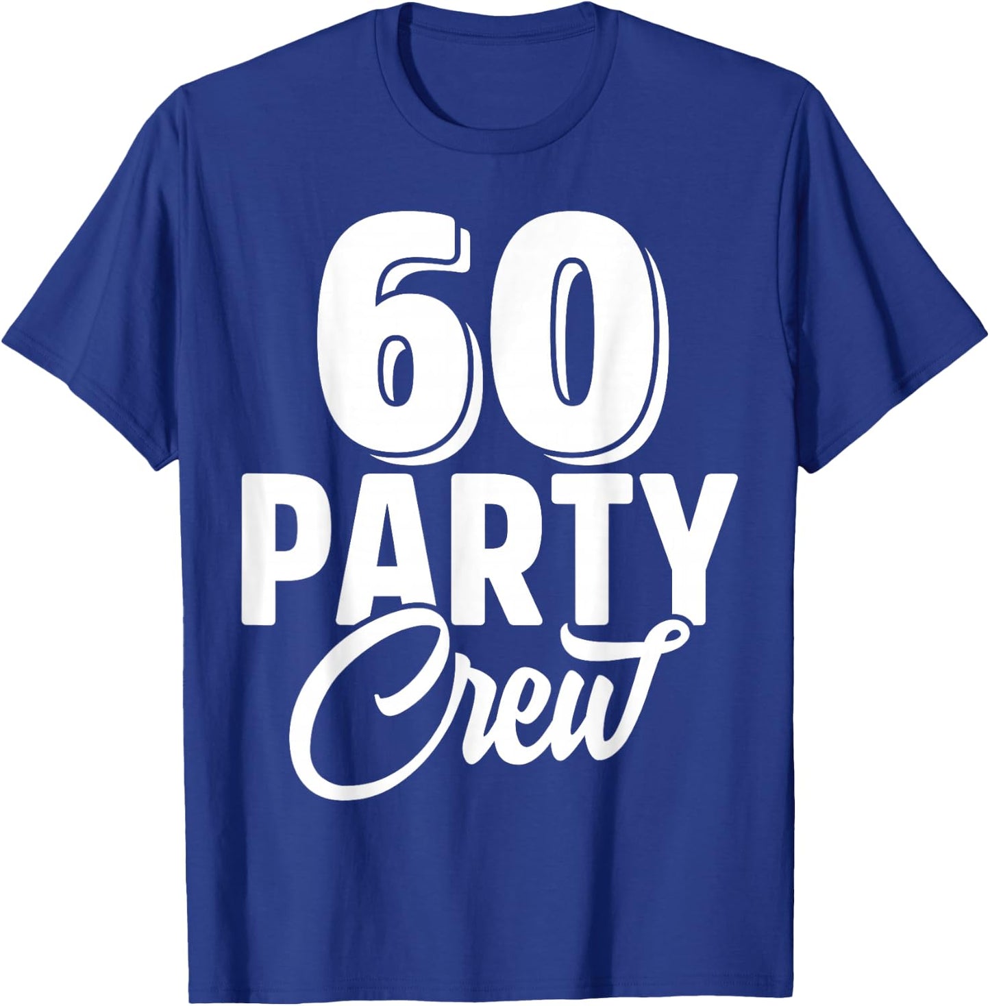 60 Party Crew Squad 60th Birthday 60 Year Old Birthday Group T-Shirt - T-Shirt | Royal