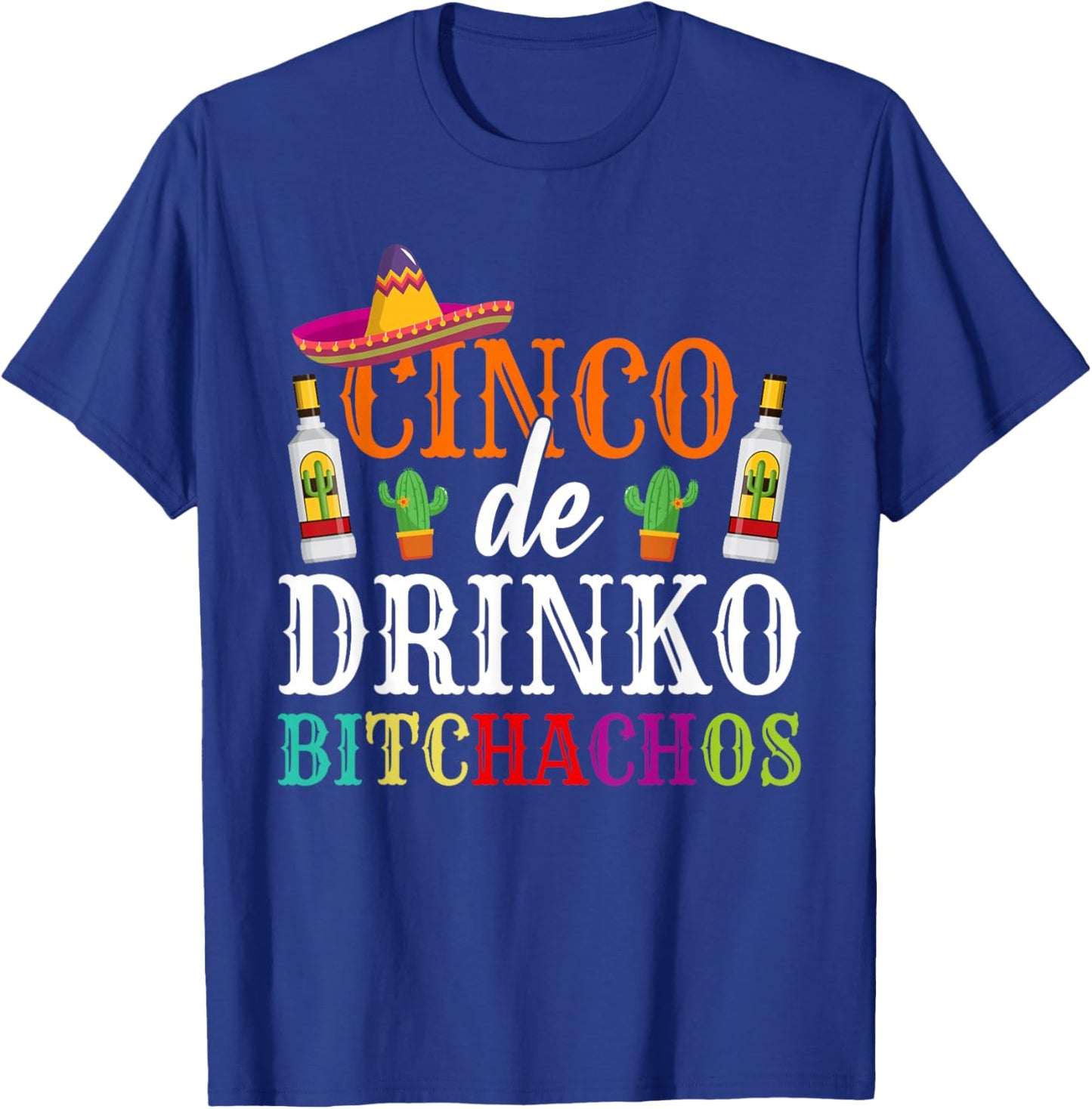 Cinco De Drinko Bitchachos Cinco De Mayo Party Women Men T-Shirt - T-Shirt | Royal