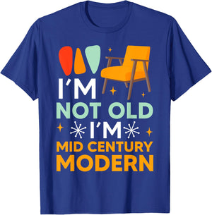 Funny I'm Not Old I'm Mid Century Modern Gag T-Shirt - T-Shirt | Royal