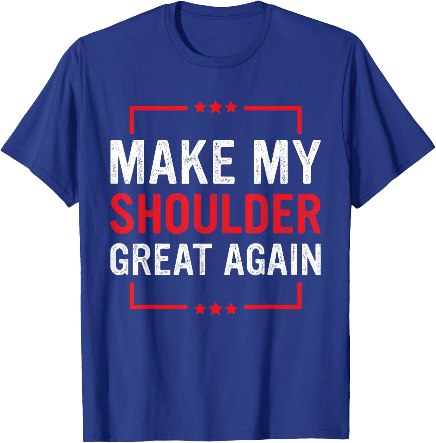 Make My Shoulder Great Again Funny Shoulder Injury Recovery T-Shirt - T-Shirt | Royal