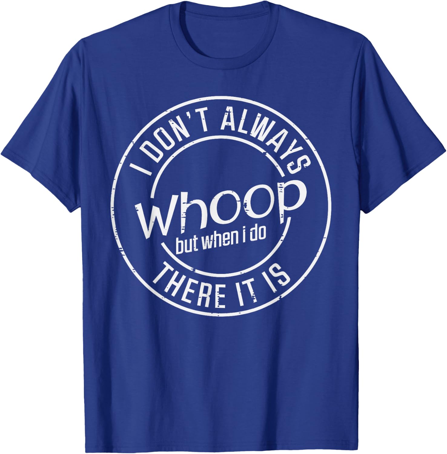 I Dont Always Whoop Funny Saying Meme Dance Women Kids Men T-Shirt - T-Shirt | Royal