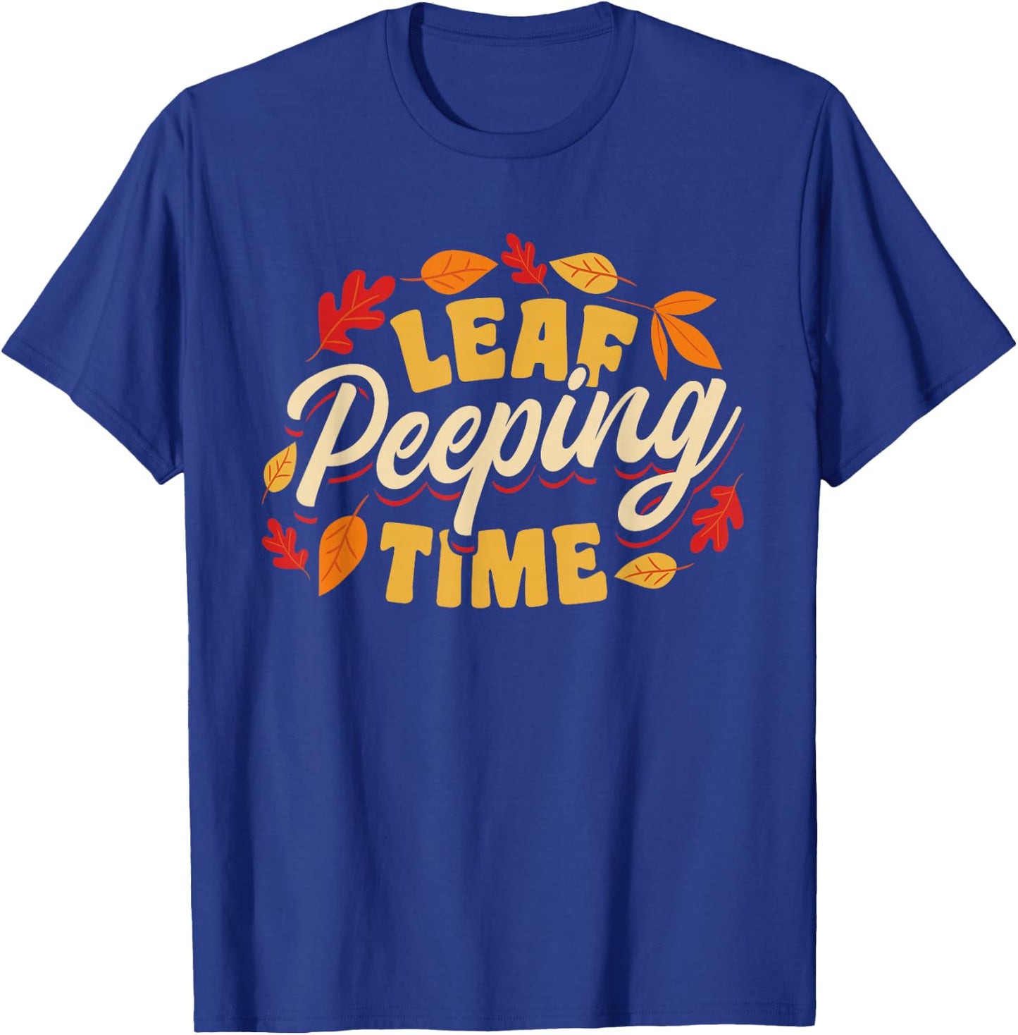 Leaf Peeping Time Leaf Peeper Autumn Leaves T-Shirt - T-Shirt | Royal
