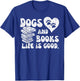 Dogs Books Life Good Cute Reading Bookworm Men Women T-Shirt - T-Shirt | Royal