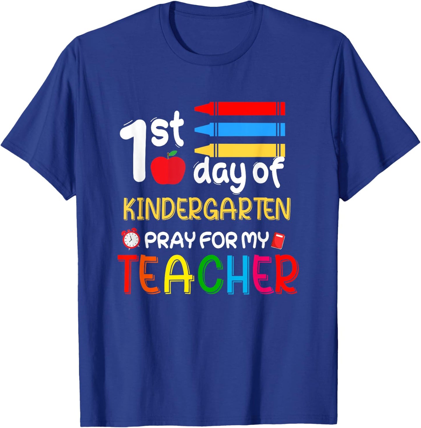First Day Of Kindergarten Pray For My Teacher Outfit Gift T-Shirt - T-Shirt | Royal