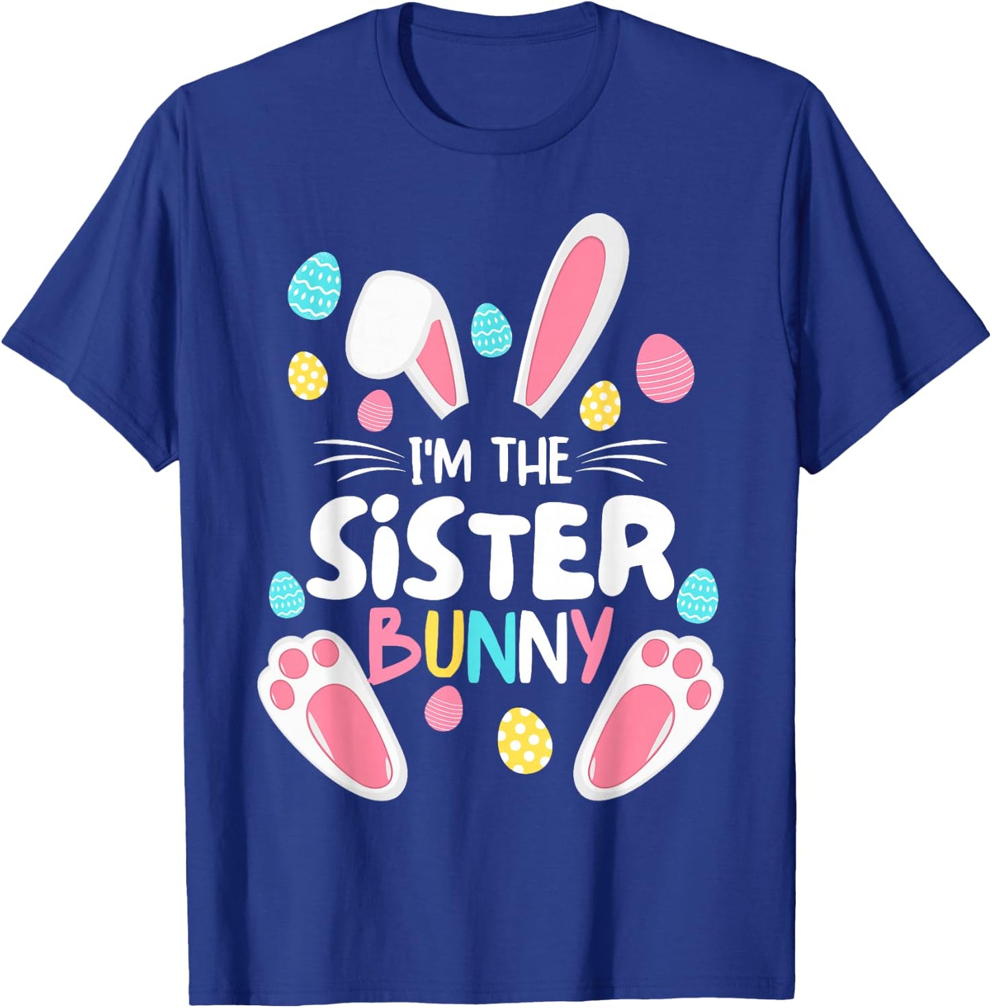 I'm The Sister Bunny Matching Family Easter Party 2023 T-Shirt - T-Shirt | Royal