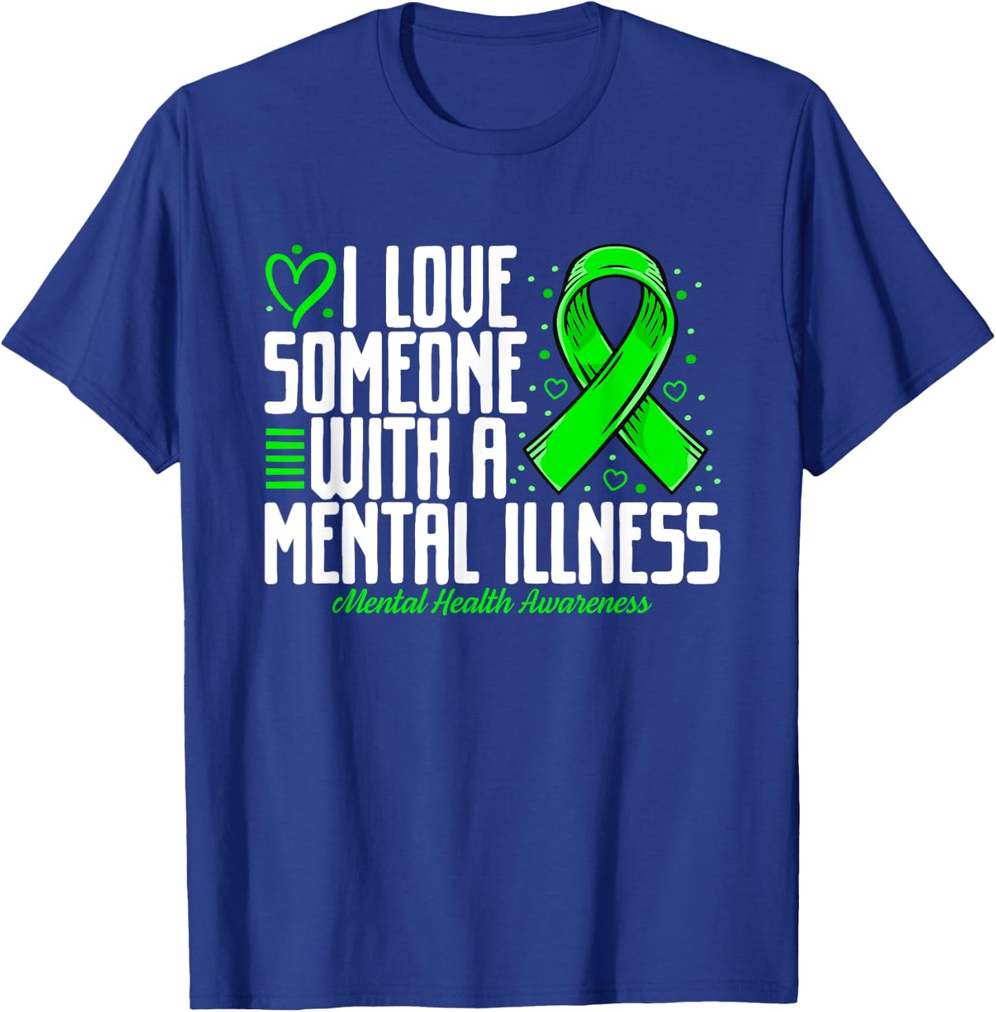 I love Someone with a Mental illness Mental Health Awareness T-Shirt - T-Shirt | Royal