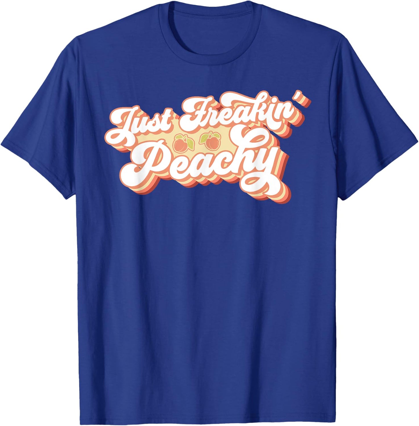 Just Freakin' Peachy Peach Peaches Georgia Summer Fruit T-Shirt - T-Shirt | Royal