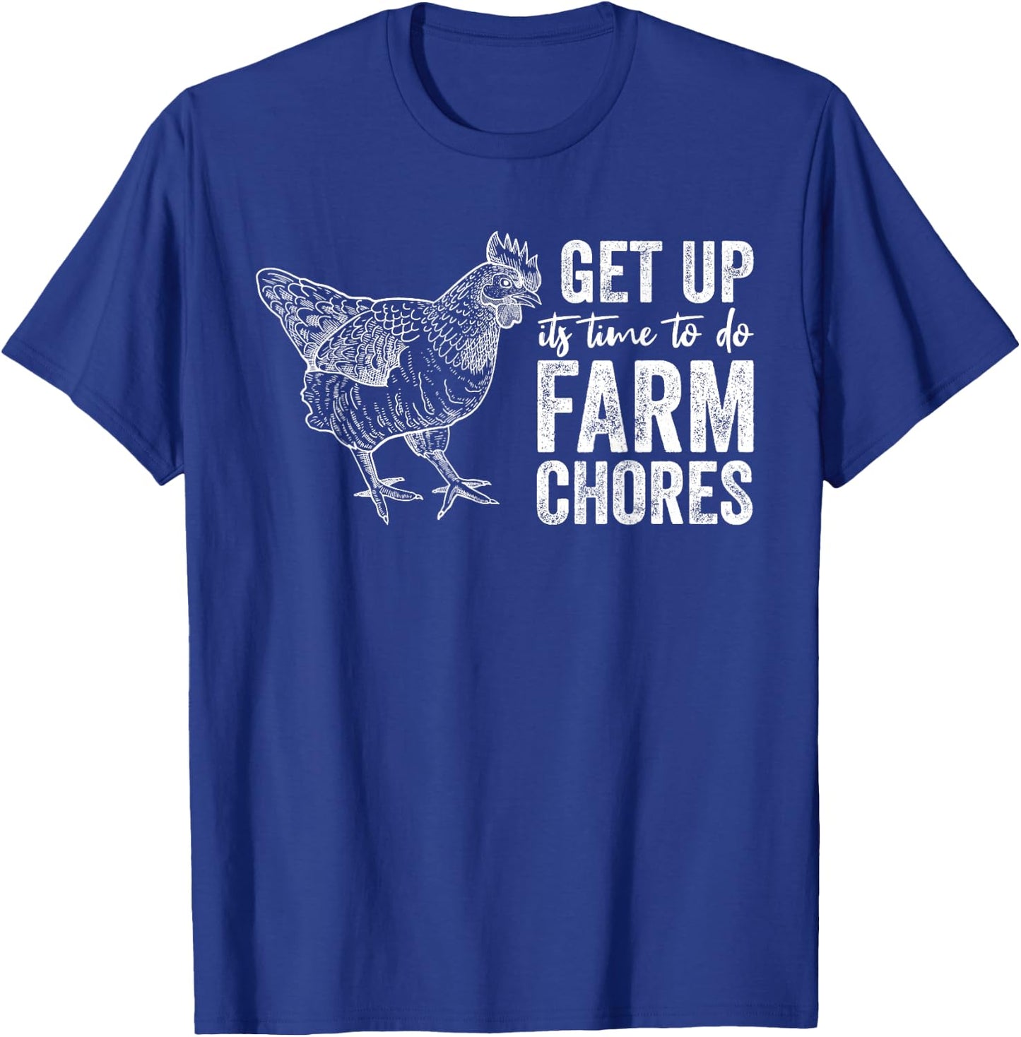 get up Its Time to do farm chores Funny Chicken T-Shirt - T-Shirt | Royal