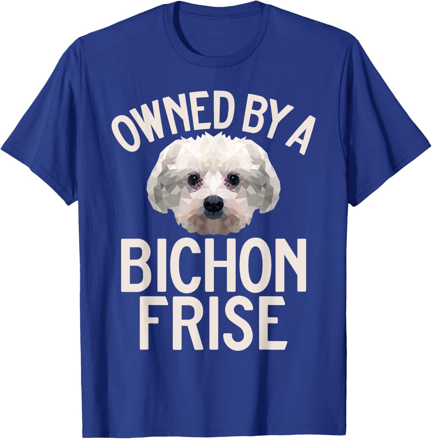Owned by a Bichon Frise T-Shirt - T-Shirt | Royal