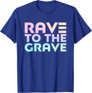Rave To The Grave - EDM Festival Raver T-Shirt - T-Shirt | Royal