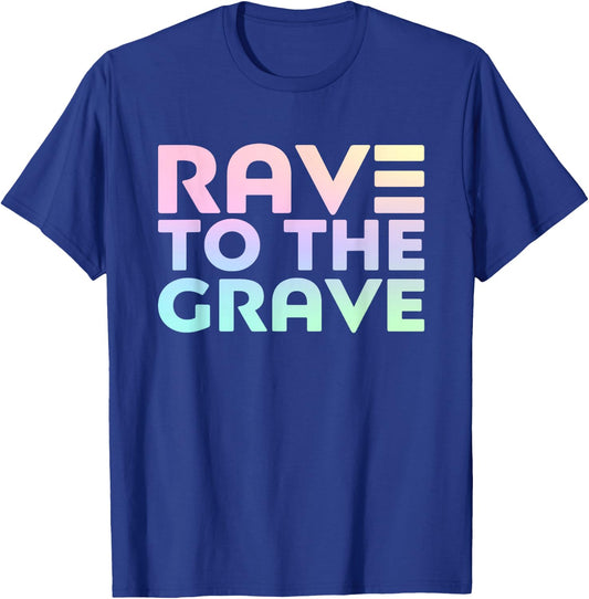 Rave To The Grave - EDM Festival Raver T-Shirt - T-Shirt | Royal