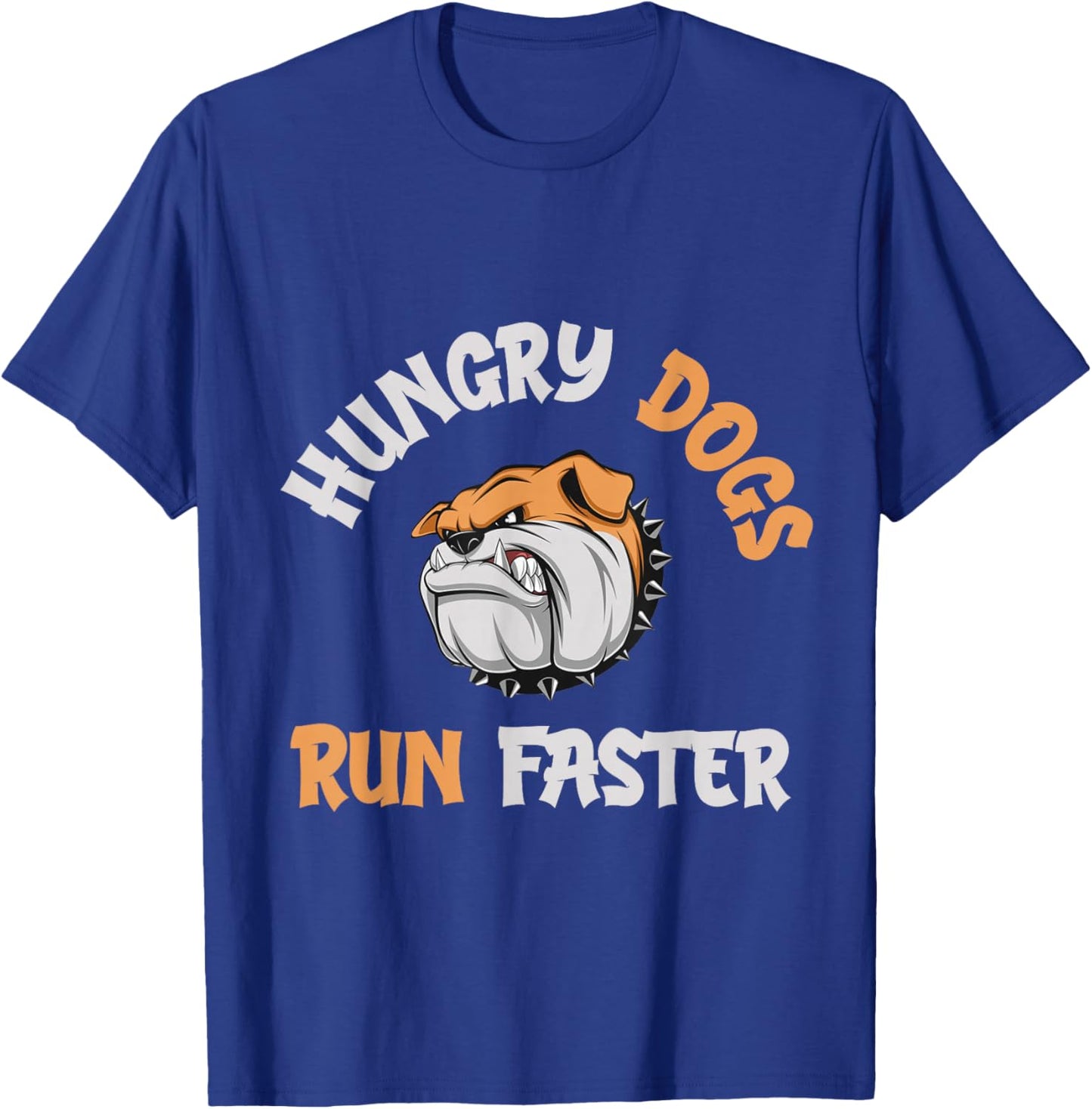 Hungry Dogs Run Faster T-Shirt - T-Shirt | Royal