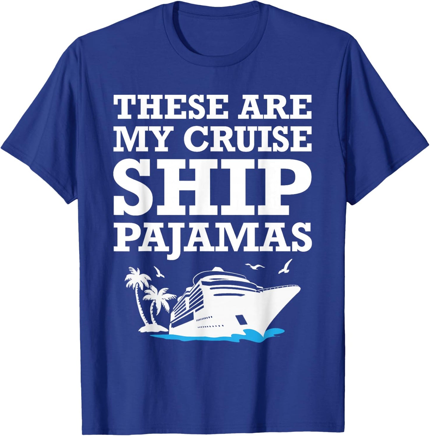 These are My Cruise Ship Pajamas Funny Cruise Family Summer T-Shirt - T-Shirt | Royal