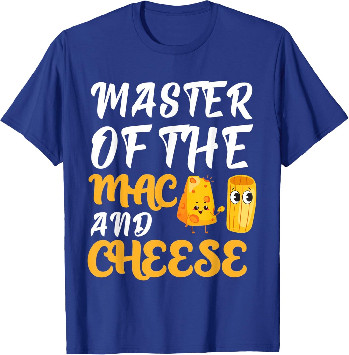Funny Master Of The Mac & Cheese Macaroni Lover Cheesy T-Shirt - T-Shirt | Royal