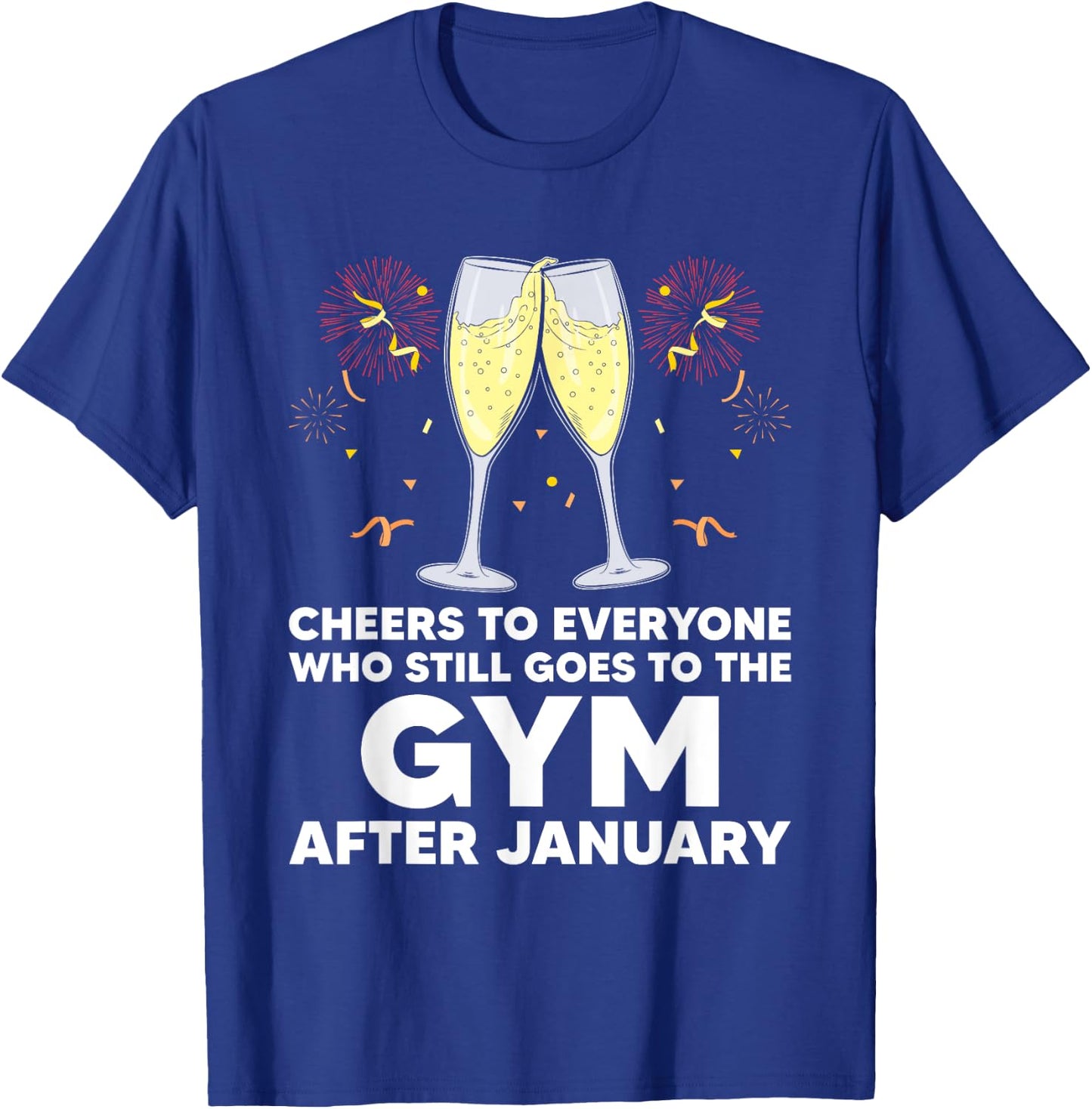 Cheers to Gym Goers After January Happy New Year Workout NYE T-Shirt - T-Shirt | Royal