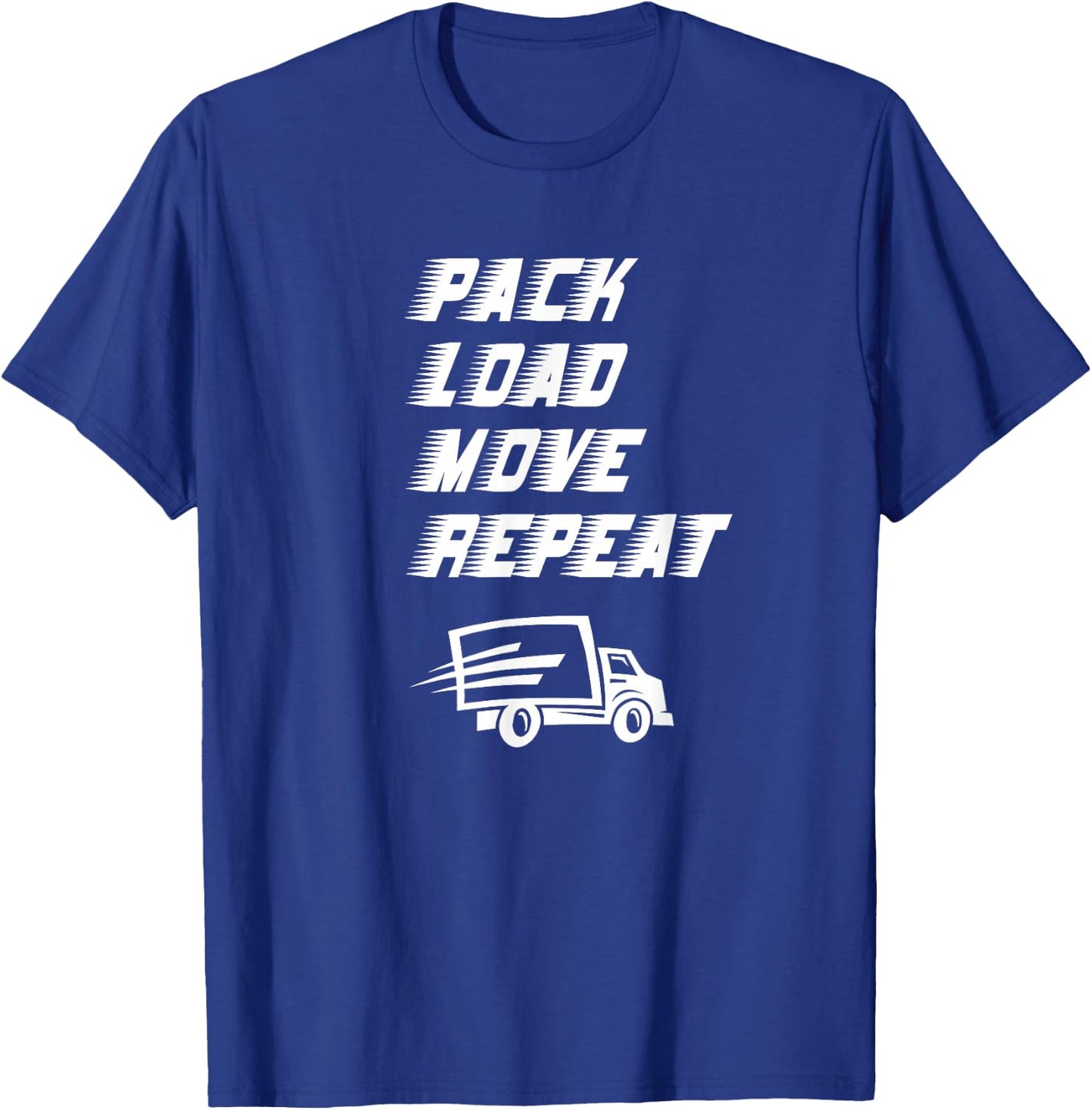Funny House Movers Saying Pack Load Move Repeat Moving Truck T-Shirt - T-Shirt | Royal