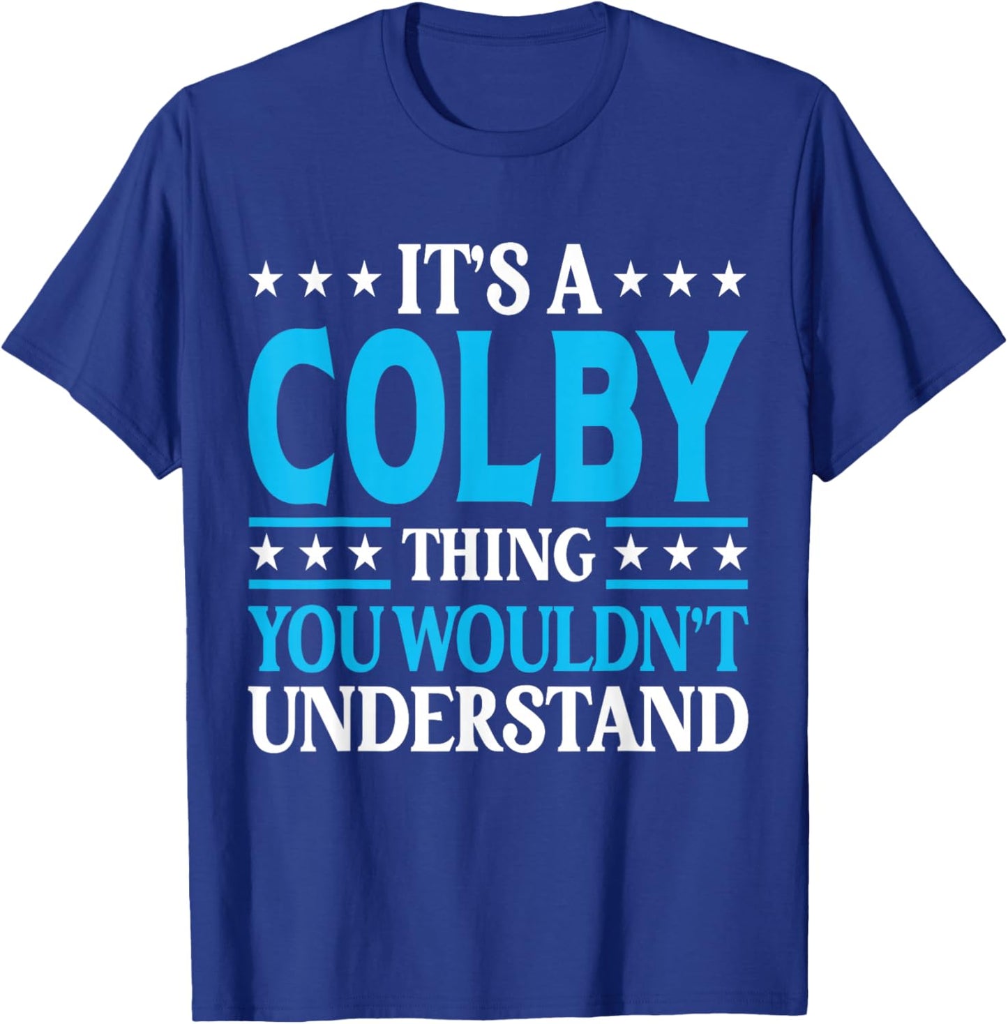 It's A Colby Thing Wouldn't Understand Personal Name Colby T-Shirt - T-Shirt | Royal