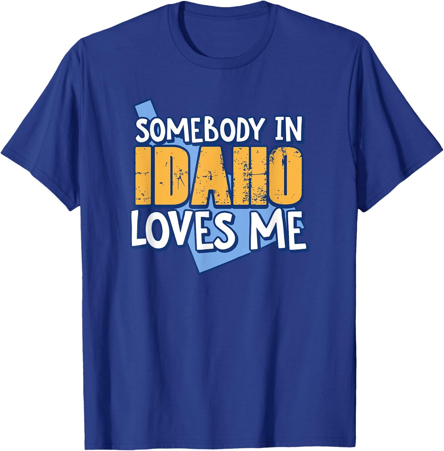 Somebody In Idaho Loves Me Funny USA State Travel T-Shirt - T-Shirt | Royal