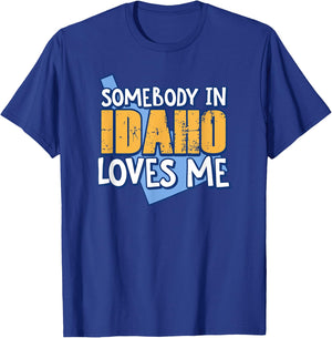 Somebody In Idaho Loves Me Funny USA State Travel T-Shirt - T-Shirt | Royal